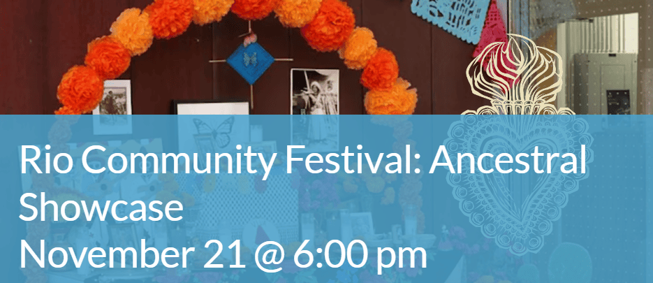 Rio Community Festival: Ancestral Showcase event banner for Nov. 21